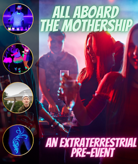 All Aboard the Mothership! An Extraterrestrial Pre-event!