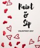 Paint and Sip: Valentine's Edition